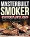 Masterbuilt Smoker Cookbook 2019-2020: The Complete Masterbuilt Electric Smoker Cookbook - Happy, Easy and Delicious Masterbuilt Smoker Recipes for Your Whole Family primary