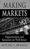 Making Markets: Opportunism and Restraint on Wall Street
