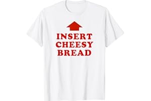 Insert Cheesy Bread Viral T-Shirt