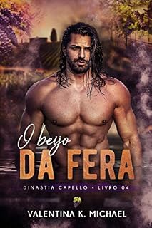 Livro O Beijo da fera (Dinastia Capello Livro 4)