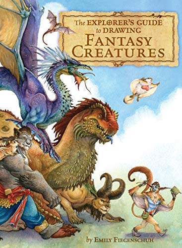 The Explorer's Guide to Drawing Fantasy Creatures by Emily Fiegenschuh