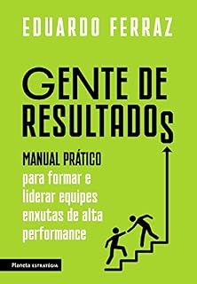 Livro Gente de resultados: Manual prático para formar e liderar equipes enxutas de alta performance