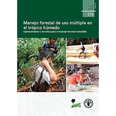 Manejo Forestal de USO Multiple En El Tropico Humedo: Oportunidades y Desafios Para El Manejo Forestal Sostenible Manejo Forestal de USO Multiple En El Tropico Humedo: Oportunidades y Desafios Para El Manejo Forestal Sostenible