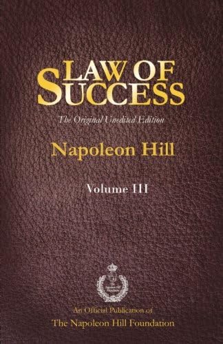 Law of Success Volume I: The Original Unedited Edition: Hill