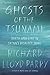 Ghosts of the Tsunami: Death and Life in Japan's Disaster Zone by Richard Lloyd Parry
