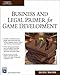 Business & Legal Primer for Game Development by