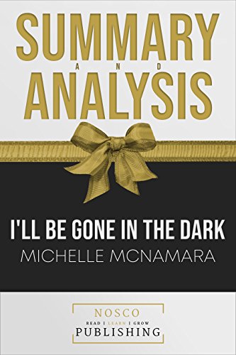Summary of I'll Be Gone in the Dark by Michelle McNamara | Summary & Analysis