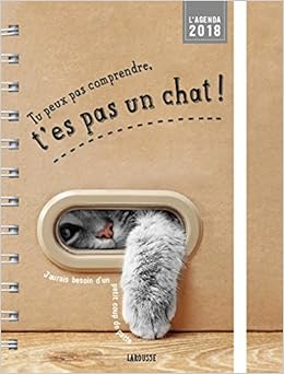 Agenda 2018 Tu peux pas comprendre t'es pas un chat, by AurÃ©lie Lemoine Alice ZabÃ©e