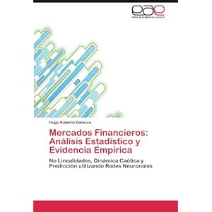 Mercados Financieros: Análisis Estadístico y Evidencia Empírica: No Linealidades, Dinámica Caótica y Predicción utilizando Redes Neuronales (Spa