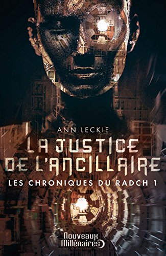 [B.e.s.t] Les chroniques du Radch (Tome 1) - La justice de l'ancillaire (Nouveaux Millénaires) (French Editio<br />RAR