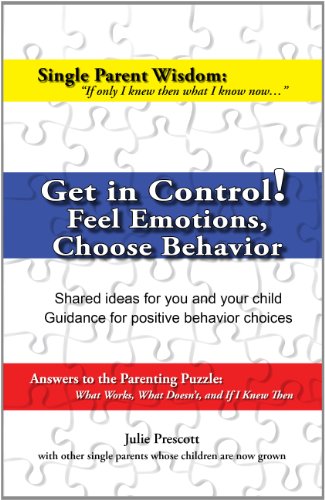 Get in Control! Feel Emotions, Choose Behavior (Single Parent Wisdom)