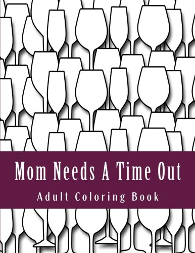 Download Mom Needs A Time Out: Adult Coloring Book Download Mom Needs A Time Out: Adult Coloring Book