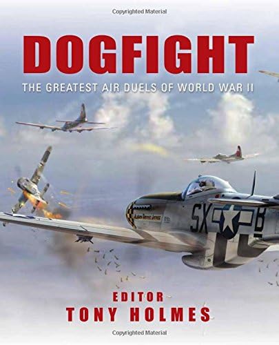 Dogfight: The greatest air duels of World War II (CO-ED) (General Aviation)