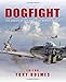 Dogfight: The Greatest Air Duels of World War II (General Aviation) by