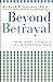 Image of Beyond Betrayal: Taking Charge of Your Life After Boyhood Sexual Abuse