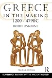 Greece in the Making, 1200-479 BC (The Routledge History of the Ancient World) by Robin Osborne