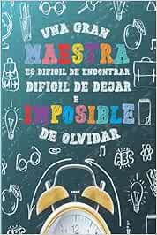 Una gran maestra es difícil de encontrar, difícil de dejar e imposible de olvidar: Regalo original para Profesoras ,Regalos fin de curso o Dia del maestro,Cuaderno de notas (A5, rayado)