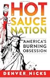 Hot Sauce Nation: America's Burning Obsession
