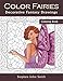 Color Fairies: A Decorative Fantasy Coloring Book for Adults (Magical Coloring Books for Adults) (Volume 1) by Stephen John Smith