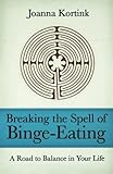 Image de Breaking the Spell of Binge-Eating: A Road to Balance in Your Life
