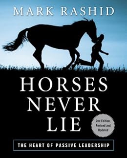 Horses Never Lie The Heart Of Passive Leadership Second