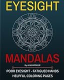 Eyesight Mandalas: Coloring Pages For People With Eye & Hand Fatigue (Eye & Tired Hand Friendly Coloring Pages) (Volume 1) by 