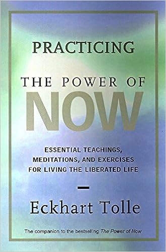 Practising The Power Of Now Essential Teachings Meditations And