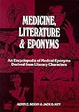 Medicine, Literature and Eponyms : Encyclopedia of Medical Eponymns Derived from Literary Characters, Rodin, A. E. and Key, Jack, 0894642774