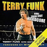 Terry Funk: More than Just Hardcore by 