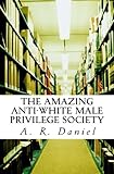 The Amazing Anti-White Male Privilege Society: What Happens When They go Their Own Way?