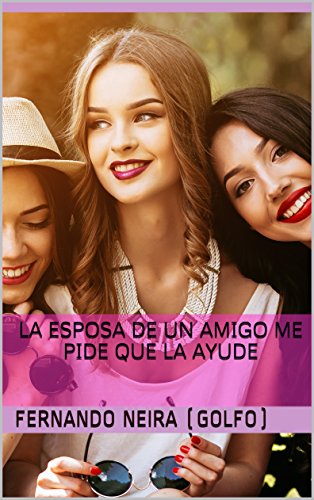 La esposa de un amigo me pide que la ayude (Spanish Edition)