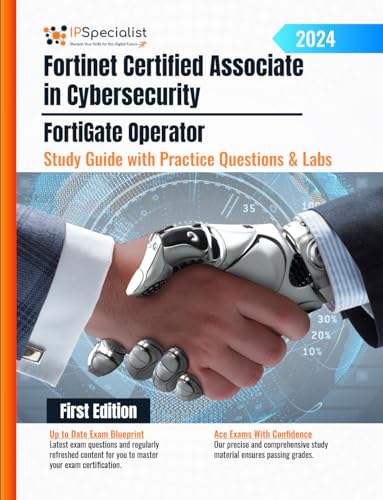 Fortinet Certified Associate in Cybersecurity - FortiGate Operator Study Guide with Practice Questions and Labs: First Edition - 2024 (English Edition)