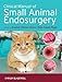 Clinical Manual of Small Animal Endosurgery