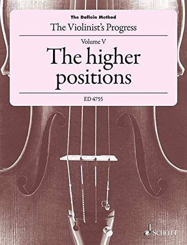 DOFLEIN METHOD               VIOLINISTS PROGRESS          THE HIGHER POSITIONS VOLUME 5