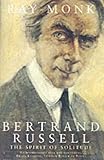 Bertrand Russell: 1872-1920 The Spirit of Solitude v. 1