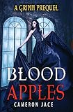 Blood Apples: A Grimm Prequel