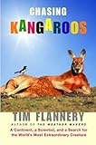 Chasing Kangaroos: A Continent, a Scientist, and a Search for the World's Most Extraordinary Creatur by