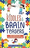 RIDDLES & BRAIN TEASERS: BEST RIDDLES FOR CHALLENGING SMART KIDS (Ridles , jokes , brain teasers)