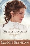 Deeply Devoted: A Novel (The Blue Willow Brides) by Maggie Brendan