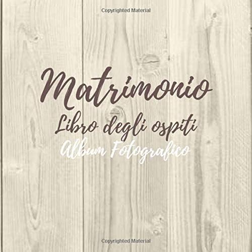 Matrimonio Libro degli ospiti album fotografico: libro degli invitati, polaroid foto, fotografie matrimonio, album fotografico, foto ricordo, idea ... gli sposi, regalo amici di matrimonio, sposa, Paperback – July 13, 2019