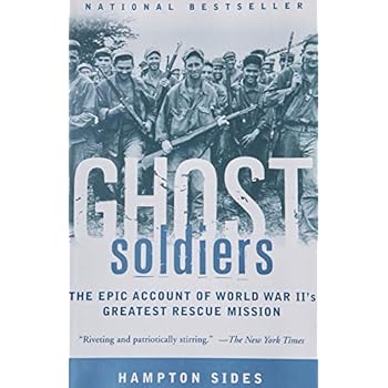 Ghost Soldiers: The Epic Account of World War II's Greatest Rescue Mission Ghost Soldiers: The Epic Account of World War II's Greatest Rescue Mission