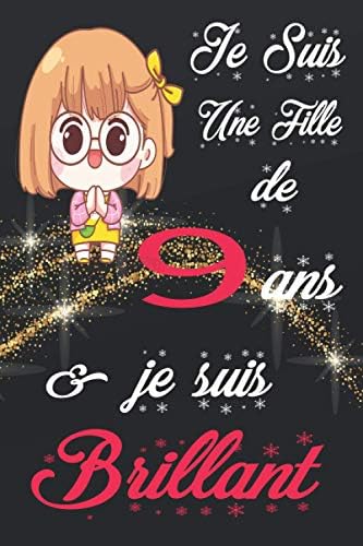 Je Suis Une Fille De 9 Ans Je Suis Brillant Joyeux Anniversaire 9 Ans Fille Journal D Ecriture Et De Dessin Carnet D Ecriture Pour Cadeau De Fille De 9 Ans 1