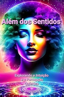Livro Além dos Sentidos: Explorando a Intuição e a Percepção Quântica