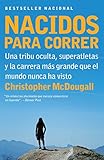 Nacidos para correr: Superatletas, una tribu oculta y la carrera más grande que el mundo nunca ha visto (Spanish Edition)