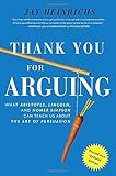 Thank You for Arguing: What Aristotle, Lincoln, and Homer Simpson Can Teach Us about the Art of Persuasion