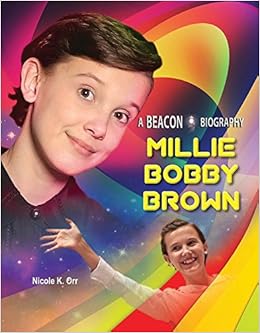 Millie Bobby Brown Beacon Biography Orr Nicole K Amazon Com Books