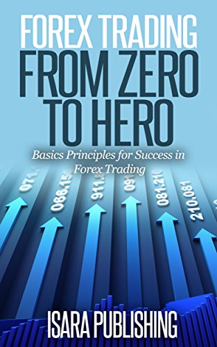 Amazon Com Forex Trading From Zero To Hero Basics Principles For - 