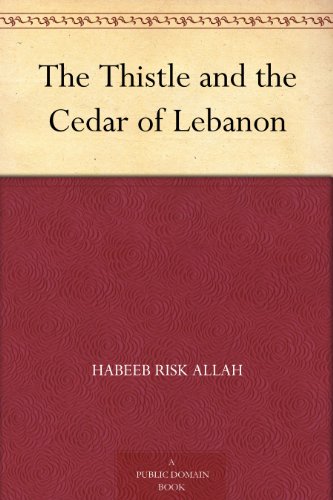 The Thistle and the Cedar of Lebanon by Habeeb Risk Allah