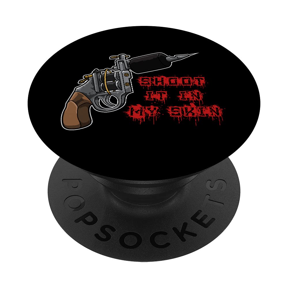 Shoot It In My Skin - Tattoo Machine - Tattoo Artist PopSockets Swappable PopGrip
