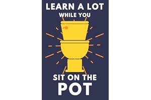 Learn A Lot While You Sit On The Pot: Funny Bathroom Trivia Book For Adults & Older Teens (THINGS TO DO WHILE YOU POO)